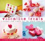 Valentine Treats: Recipes and Treats for the Whole Family